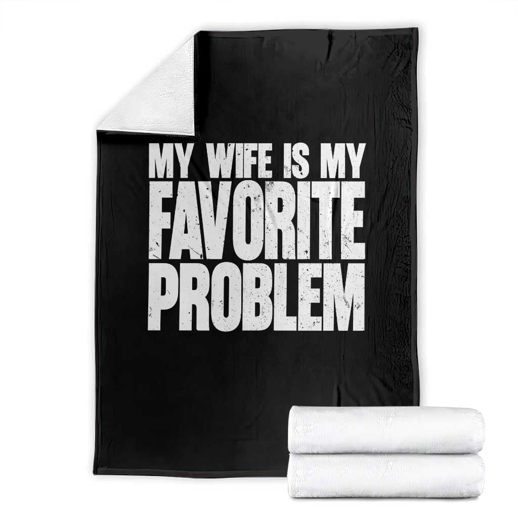 My Wife Is My Favorite Problem Minimalist Typography Throw Blanket Sarcastic Husband Marriage Humor
