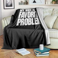 My Wife Is My Favorite Problem Minimalist Typography Throw Blanket Sarcastic Husband Marriage Humor