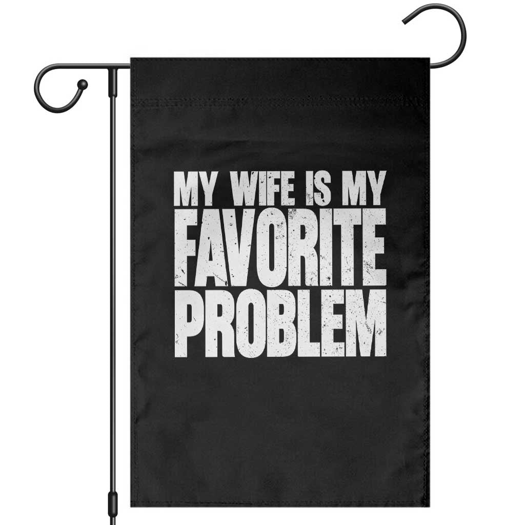 My Wife Is My Favorite Problem Minimalist Typography Garden Flag Sarcastic Husband Marriage Humor