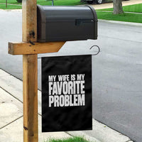 My Wife Is My Favorite Problem Minimalist Typography Garden Flag Sarcastic Husband Marriage Humor