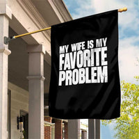 My Wife Is My Favorite Problem Minimalist Typography Garden Flag Sarcastic Husband Marriage Humor