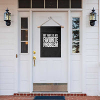 My Wife Is My Favorite Problem Minimalist Typography Garden Flag Sarcastic Husband Marriage Humor