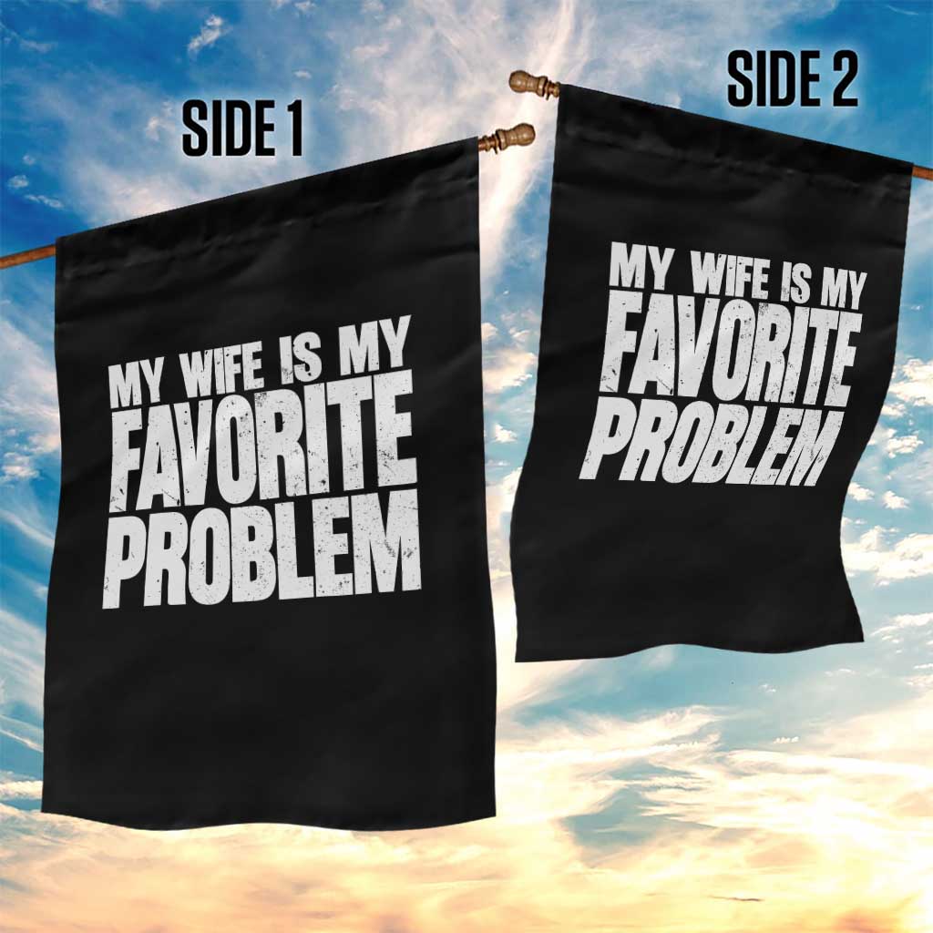 My Wife Is My Favorite Problem Minimalist Typography Garden Flag Sarcastic Husband Marriage Humor