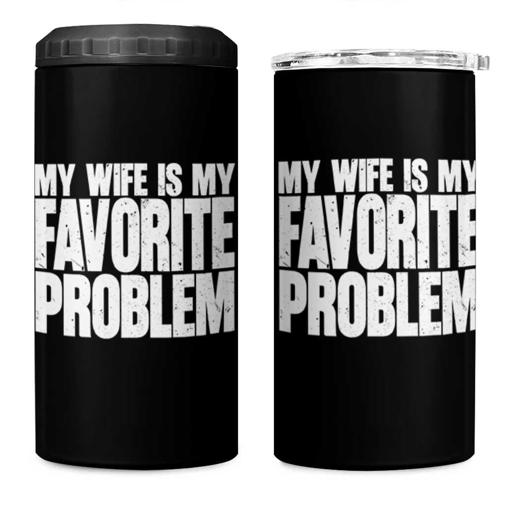 My Wife Is My Favorite Problem Minimalist Typography 4 in 1 Can Cooler Tumbler Sarcastic Husband Marriage Humor
