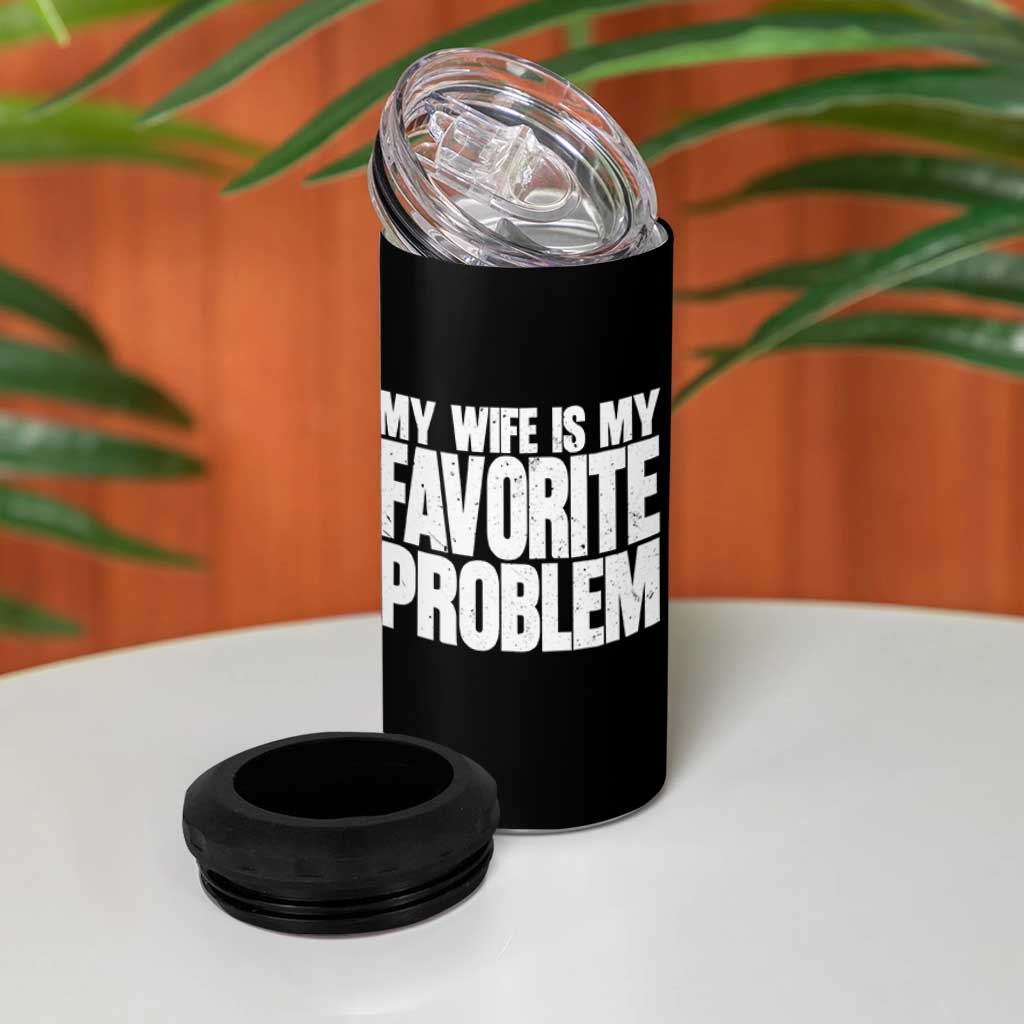 My Wife Is My Favorite Problem Minimalist Typography 4 in 1 Can Cooler Tumbler Sarcastic Husband Marriage Humor