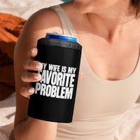 My Wife Is My Favorite Problem Minimalist Typography 4 in 1 Can Cooler Tumbler Sarcastic Husband Marriage Humor