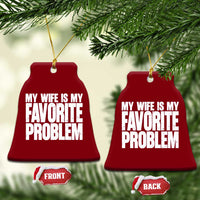 My Wife Is My Favorite Problem Minimalist Typography Ceramic Ornament Sarcastic Husband Marriage Humor