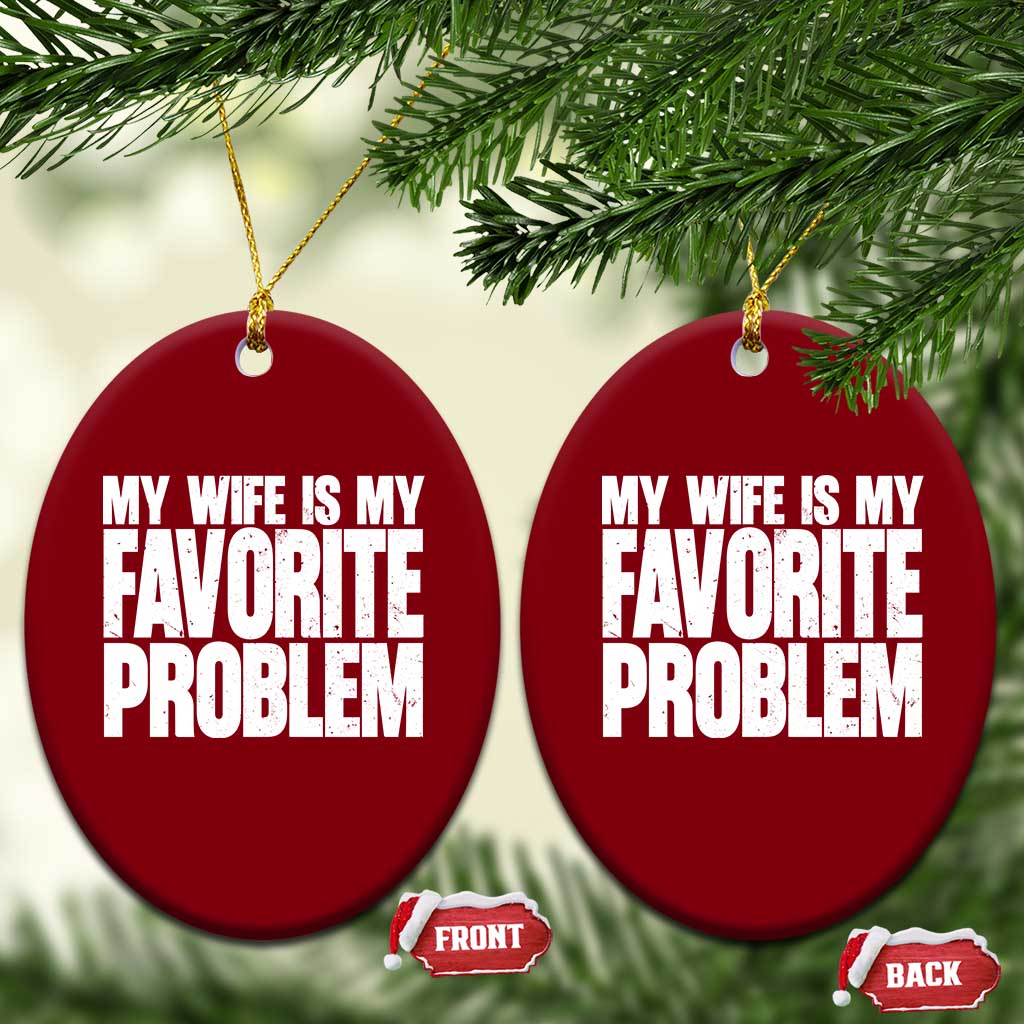 My Wife Is My Favorite Problem Minimalist Typography Ceramic Ornament Sarcastic Husband Marriage Humor