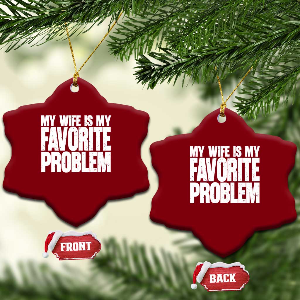 My Wife Is My Favorite Problem Minimalist Typography Ceramic Ornament Sarcastic Husband Marriage Humor