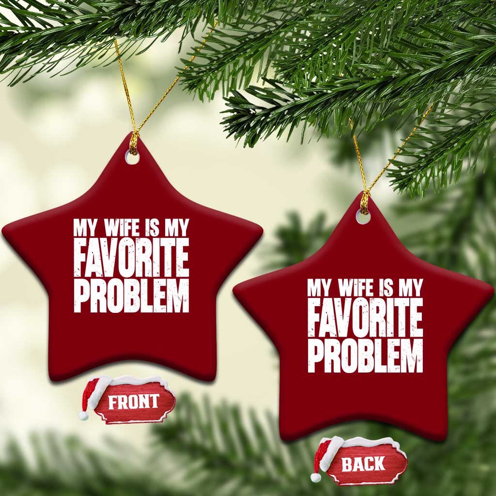 My Wife Is My Favorite Problem Minimalist Typography Ceramic Ornament Sarcastic Husband Marriage Humor