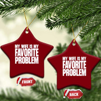 My Wife Is My Favorite Problem Minimalist Typography Ceramic Ornament Sarcastic Husband Marriage Humor