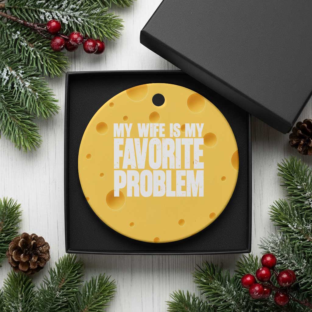 My Wife Is My Favorite Problem Minimalist Typography Ceramic Ornament Sarcastic Husband Marriage Humor