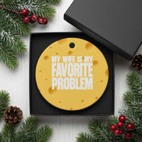 My Wife Is My Favorite Problem Minimalist Typography Ceramic Ornament Sarcastic Husband Marriage Humor