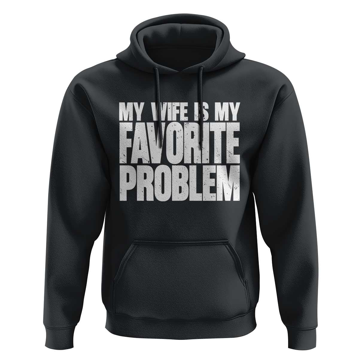 My Wife Is My Favorite Problem Minimalist Typography Hoodie Sarcastic Husband Marriage Humor