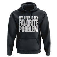 My Wife Is My Favorite Problem Minimalist Typography Hoodie Sarcastic Husband Marriage Humor