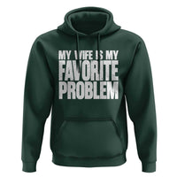 My Wife Is My Favorite Problem Minimalist Typography Hoodie Sarcastic Husband Marriage Humor
