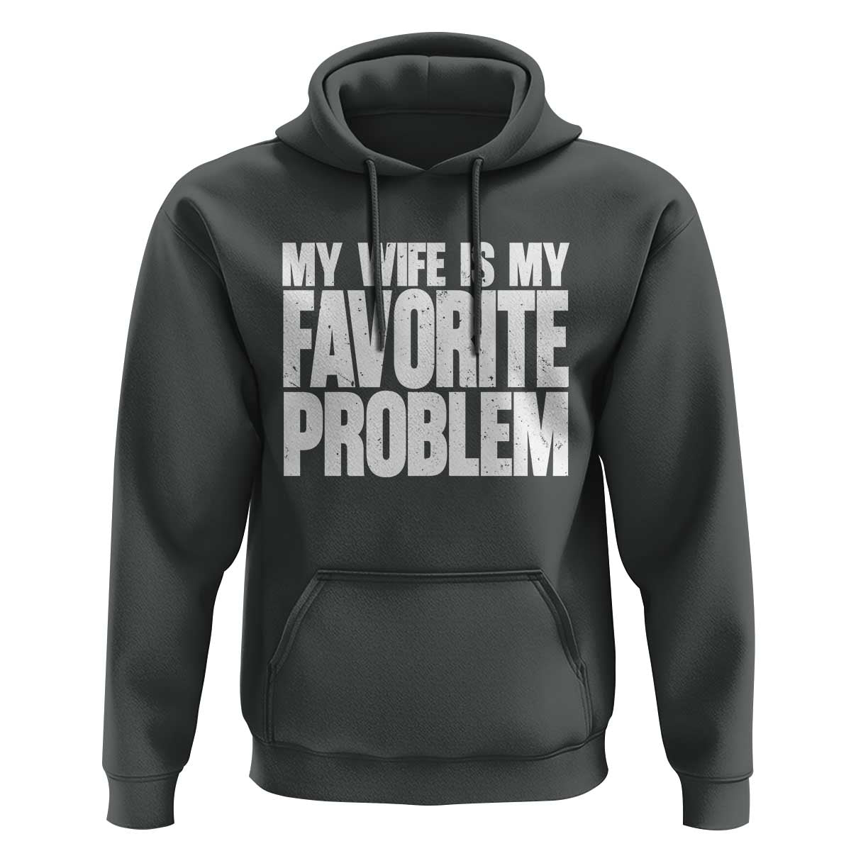 My Wife Is My Favorite Problem Minimalist Typography Hoodie Sarcastic Husband Marriage Humor