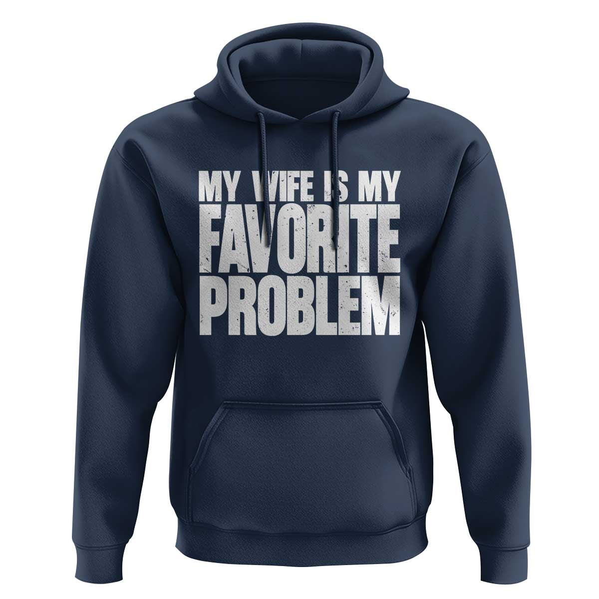 My Wife Is My Favorite Problem Minimalist Typography Hoodie Sarcastic Husband Marriage Humor