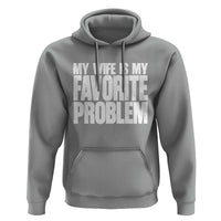 My Wife Is My Favorite Problem Minimalist Typography Hoodie Sarcastic Husband Marriage Humor