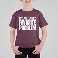 My Wife Is My Favorite Problem Minimalist Typography T Shirt For Kid Sarcastic Husband Marriage Humor