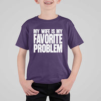 My Wife Is My Favorite Problem Minimalist Typography T Shirt For Kid Sarcastic Husband Marriage Humor