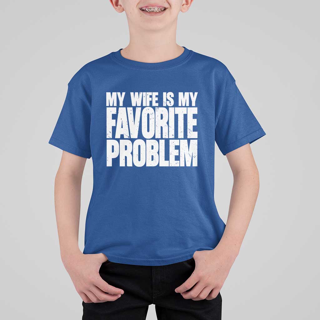 My Wife Is My Favorite Problem Minimalist Typography T Shirt For Kid Sarcastic Husband Marriage Humor
