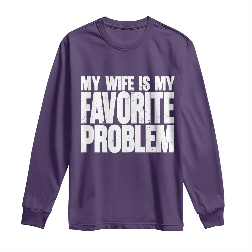 My Wife Is My Favorite Problem Minimalist Typography Long Sleeve Shirt Sarcastic Husband Marriage Humor