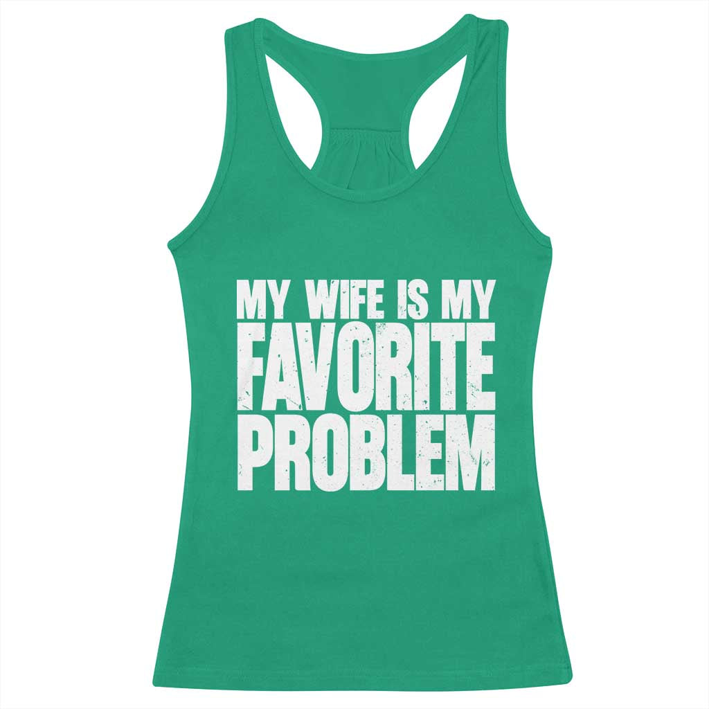 My Wife Is My Favorite Problem Minimalist Typography Racerback Tank Top Sarcastic Husband Marriage Humor