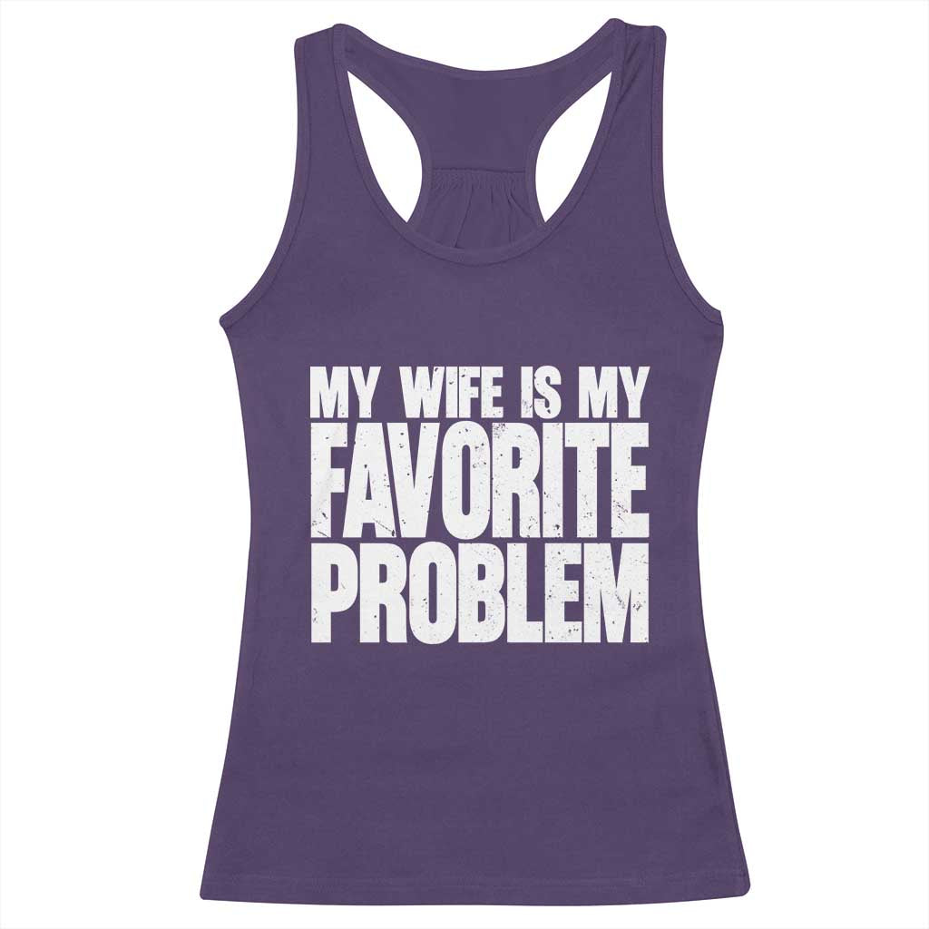My Wife Is My Favorite Problem Minimalist Typography Racerback Tank Top Sarcastic Husband Marriage Humor