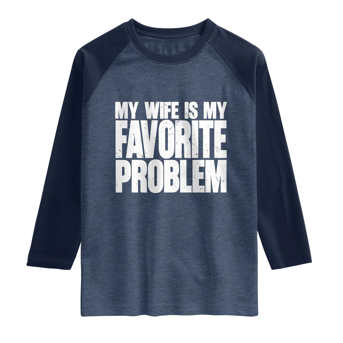 My Wife Is My Favorite Problem Minimalist Typography Raglan Shirt Sarcastic Husband Marriage Humor
