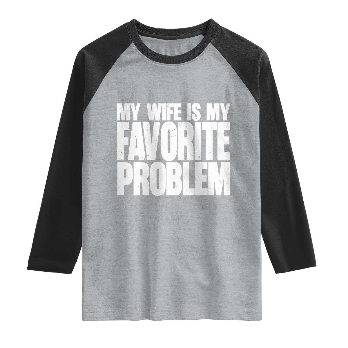 My Wife Is My Favorite Problem Minimalist Typography Raglan Shirt Sarcastic Husband Marriage Humor
