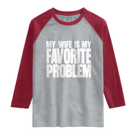 My Wife Is My Favorite Problem Minimalist Typography Raglan Shirt Sarcastic Husband Marriage Humor