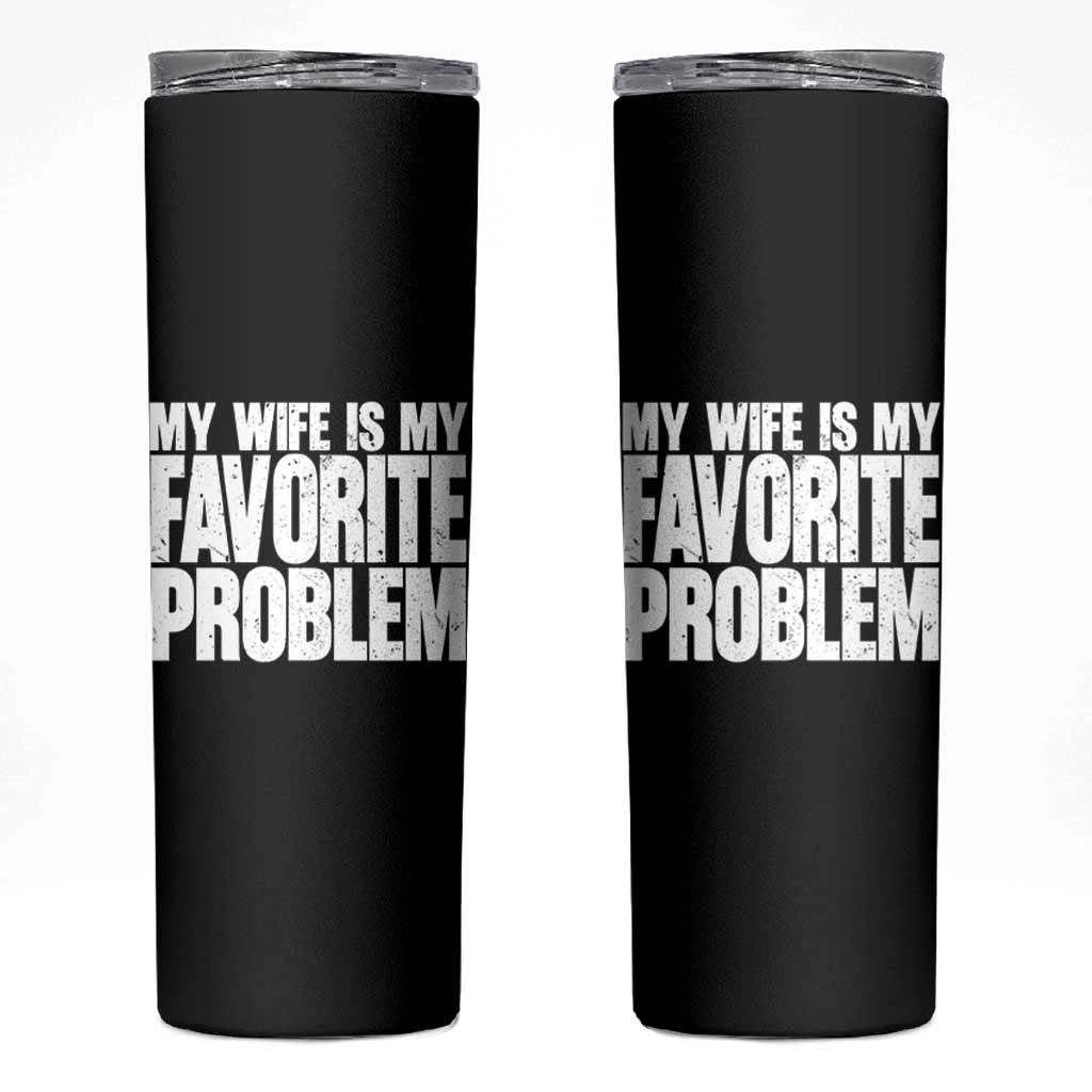 My Wife Is My Favorite Problem Minimalist Typography Skinny Tumbler Sarcastic Husband Marriage Humor