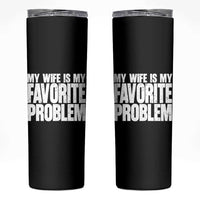 My Wife Is My Favorite Problem Minimalist Typography Skinny Tumbler Sarcastic Husband Marriage Humor