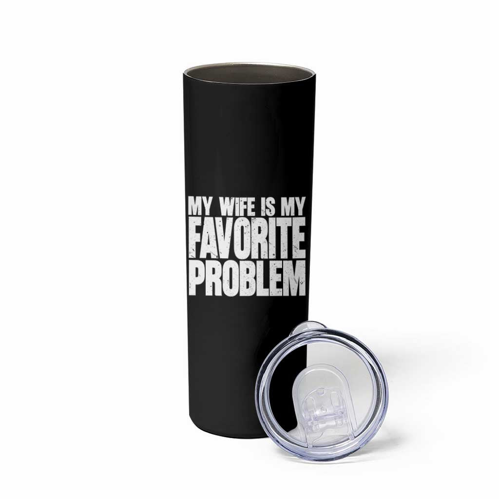 My Wife Is My Favorite Problem Minimalist Typography Skinny Tumbler Sarcastic Husband Marriage Humor
