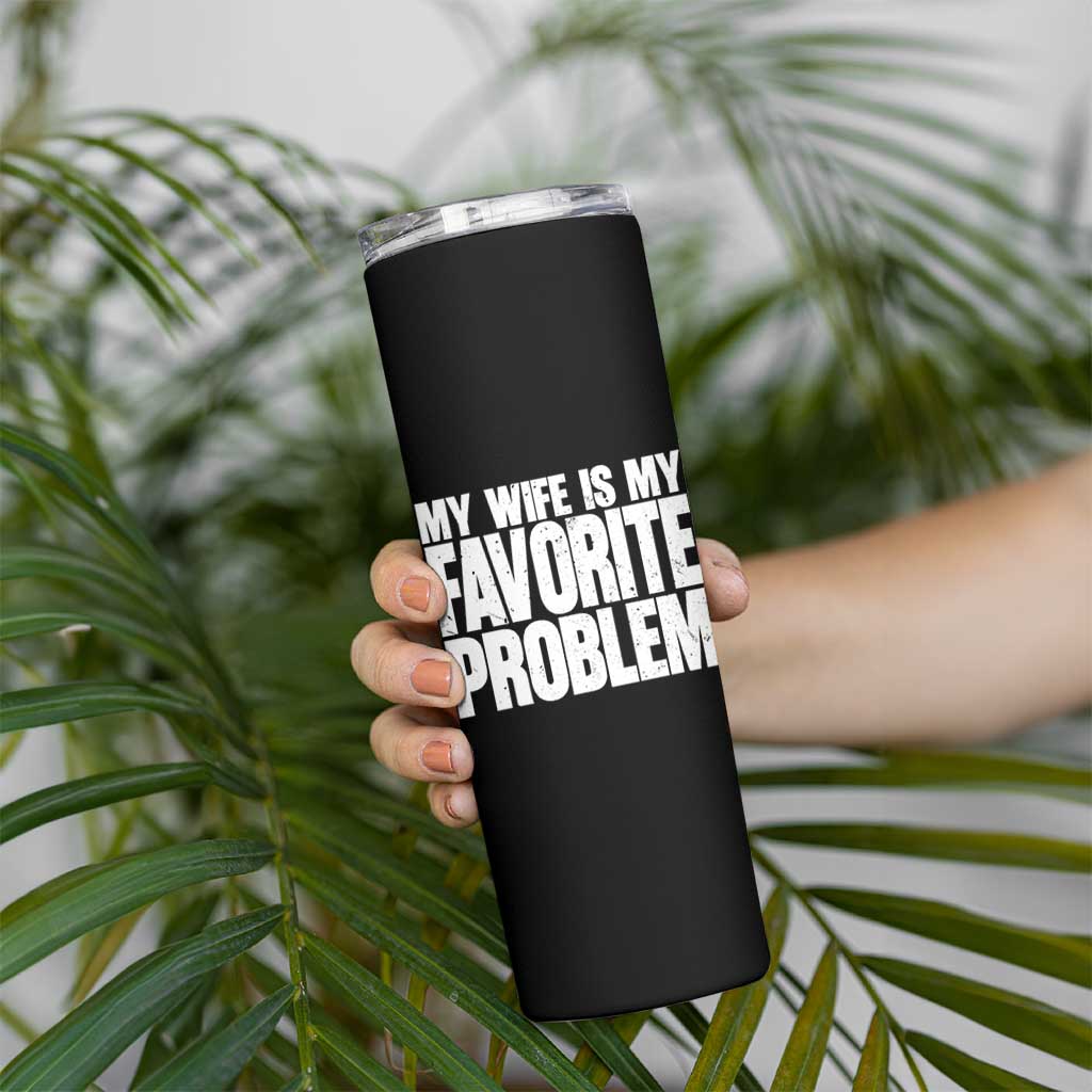 My Wife Is My Favorite Problem Minimalist Typography Skinny Tumbler Sarcastic Husband Marriage Humor