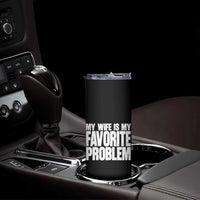 My Wife Is My Favorite Problem Minimalist Typography Skinny Tumbler Sarcastic Husband Marriage Humor