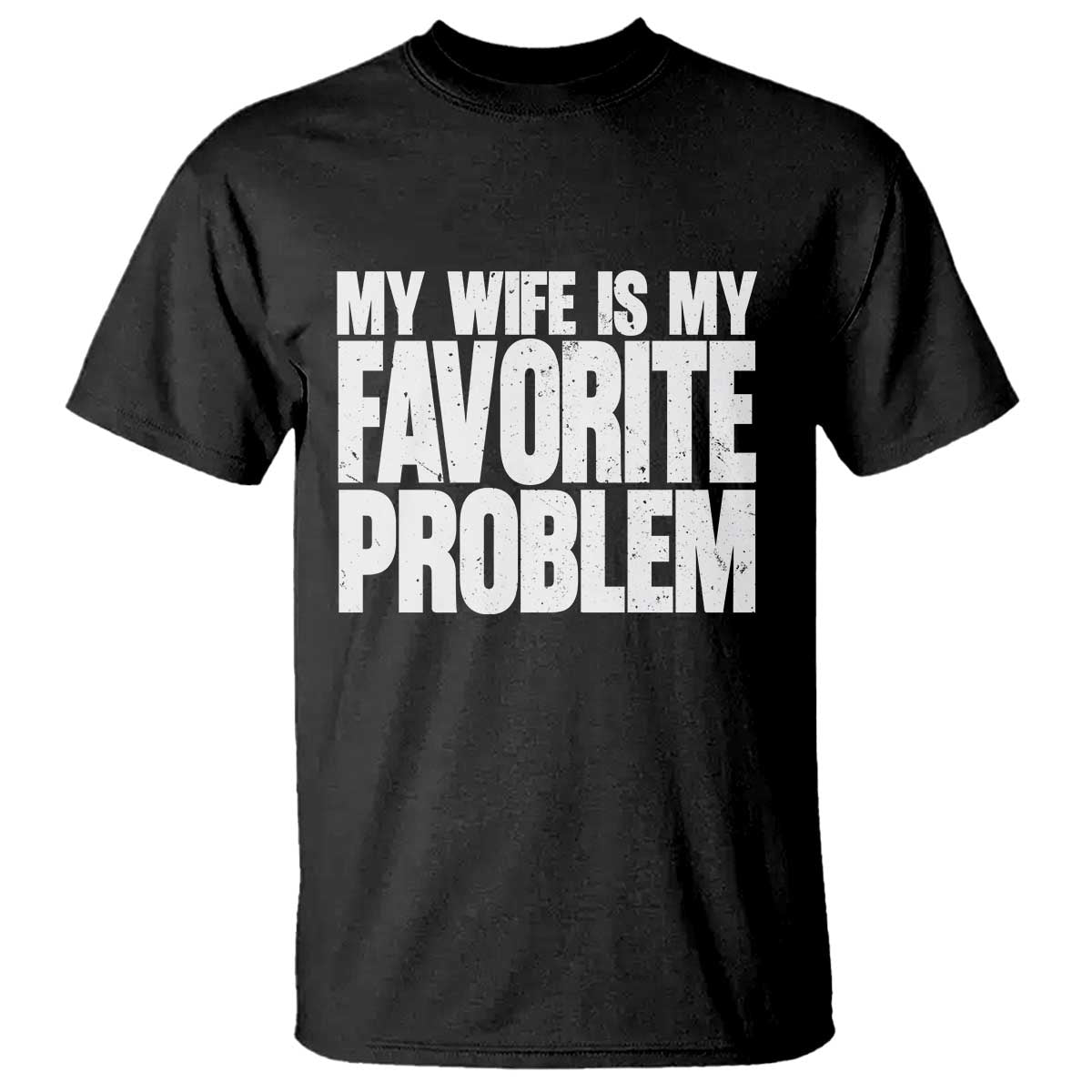 My Wife Is My Favorite Problem Minimalist Typography T Shirt Sarcastic Husband Marriage Humor