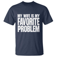 My Wife Is My Favorite Problem Minimalist Typography T Shirt Sarcastic Husband Marriage Humor