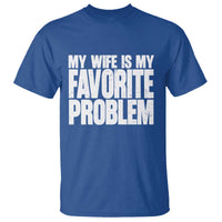 My Wife Is My Favorite Problem Minimalist Typography T Shirt Sarcastic Husband Marriage Humor
