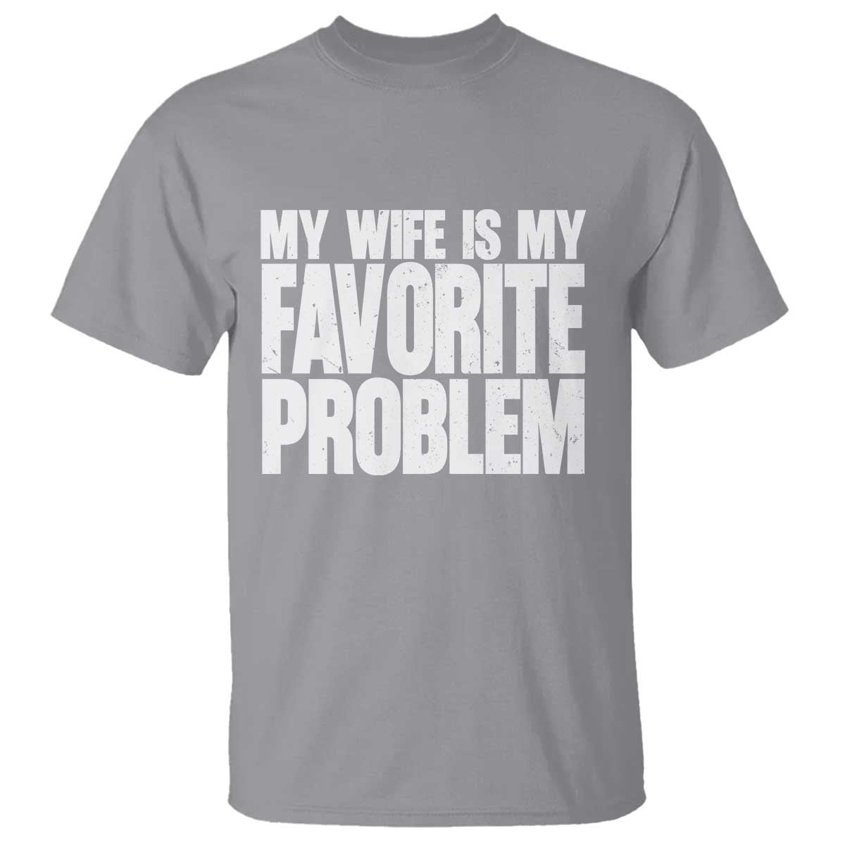 My Wife Is My Favorite Problem Minimalist Typography T Shirt Sarcastic Husband Marriage Humor