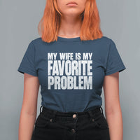 My Wife Is My Favorite Problem Minimalist Typography T Shirt For Women Sarcastic Husband Marriage Humor