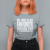 My Wife Is My Favorite Problem Minimalist Typography T Shirt For Women Sarcastic Husband Marriage Humor