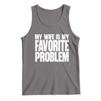 My Wife Is My Favorite Problem Minimalist Typography Tank Top Sarcastic Husband Marriage Humor