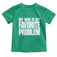 My Wife Is My Favorite Problem Minimalist Typography Toddler T Shirt Sarcastic Husband Marriage Humor