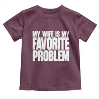My Wife Is My Favorite Problem Minimalist Typography Toddler T Shirt Sarcastic Husband Marriage Humor