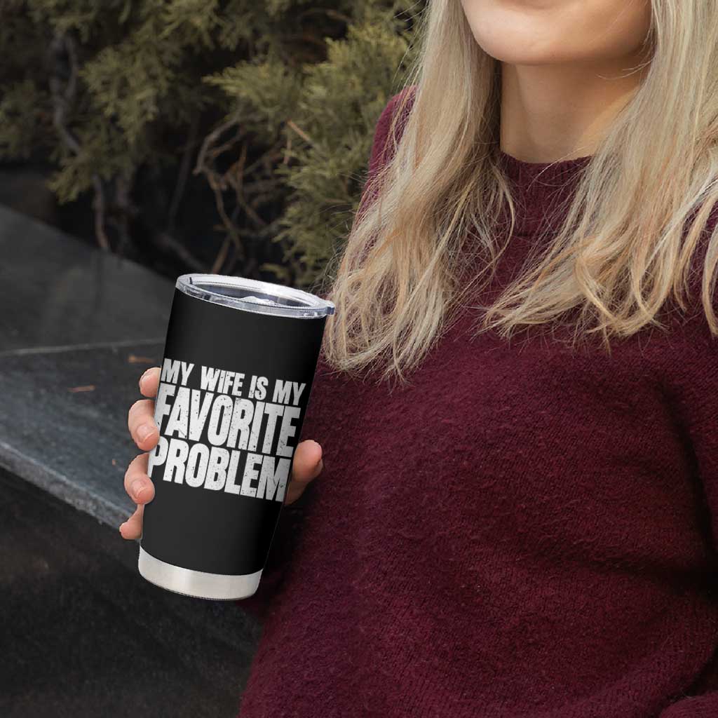 My Wife Is My Favorite Problem Minimalist Typography Tumbler Cup Sarcastic Husband Marriage Humor