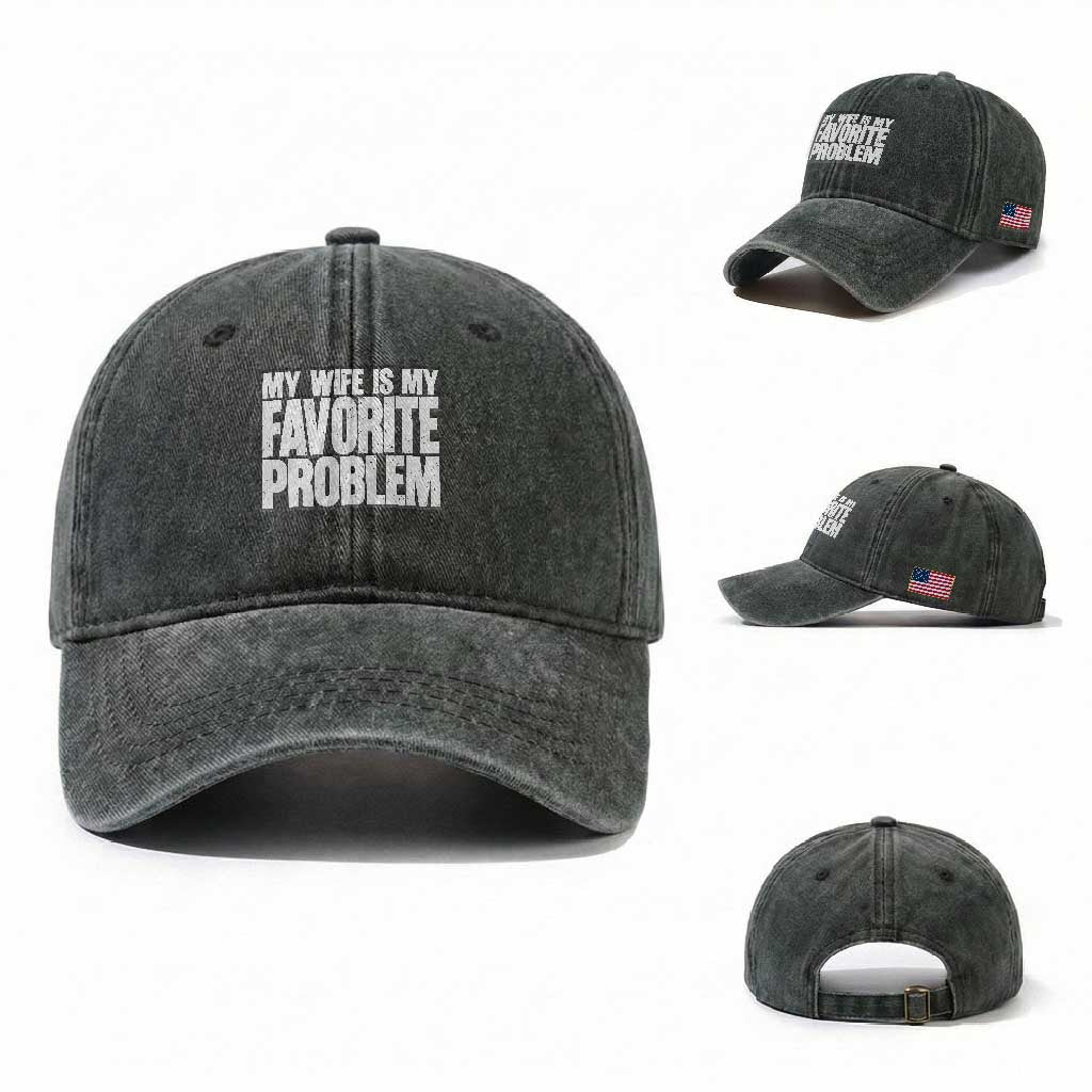 My Wife Is My Favorite Problem Minimalist Typography Washed Cotton Baseball Cap Sarcastic Husband Marriage Humor