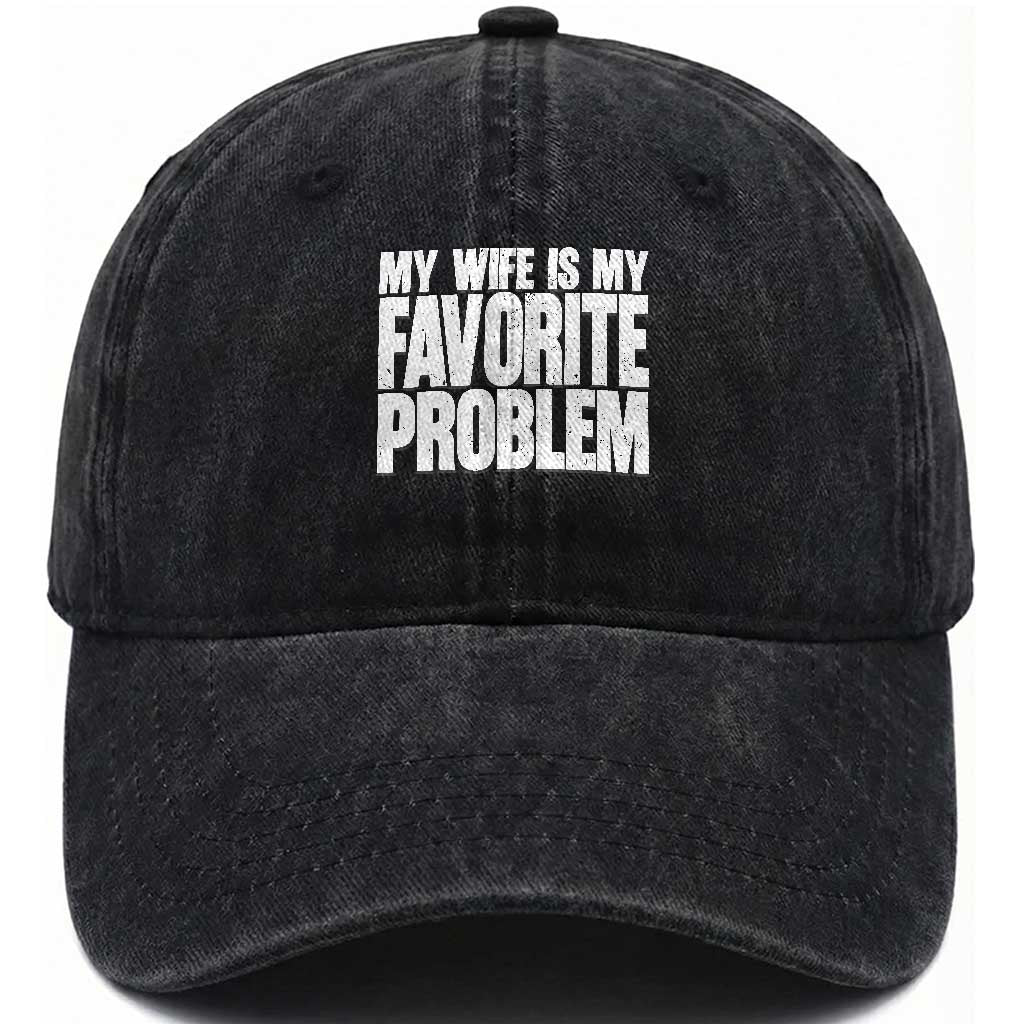 My Wife Is My Favorite Problem Minimalist Typography Washed Cotton Baseball Cap Sarcastic Husband Marriage Humor