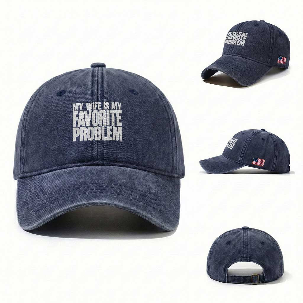 My Wife Is My Favorite Problem Minimalist Typography Washed Cotton Baseball Cap Sarcastic Husband Marriage Humor